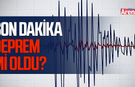 Son dakika deprem mi oldu? Nerede, kaç büyüklüğünde?