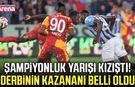 Şampiyonluk yarışı kızıştı! Derbinin kazananı belli oldu