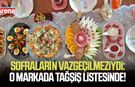 Sofraların vazgeçilmeziydi: O markada tağşiş listesinde!