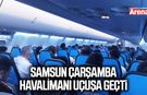 Samsun Çarşamba Havalimanı uçuşa geçti