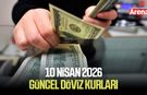 10 Nisan 2026 güncel döviz kurları