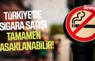 Türkiye'de sigara satışı tamamen yasaklanabilir!