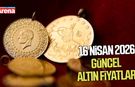 16 Nisan 2026 güncel altın fiyatları