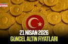 21 Nisan 2026 güncel altın fiyatları
