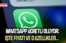 WhatsApp ücretli oluyor: İşte fiyatı ve o özellikler...