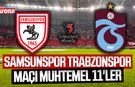 Samsunspor Trabzonspor maçı muhtemel 11'ler