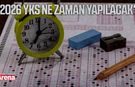 2026 YKS ne zaman yapılacak?