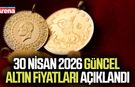 30 Nisan 2026 güncel altın fiyatları