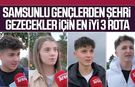 Samsunlu gençlerden şehri gezecekler için en iyi 3 rota