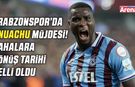 Trabzonspor'da Onuachu müjdesi!