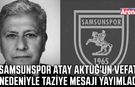Samsunspor Atay Aktuğ'un vefatı nedeniyle taziye mesajı yayımladı