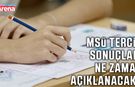 MSÜ tercih sonuçları ne zaman açıklanacak?