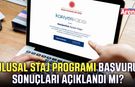 Ulusal Staj Programı başvuru sonuçları açıklandı mı?