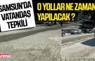 Samsun’da vatandaş tepkili! O yıllar ne zaman yapılacak?