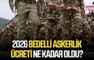 2026 bedelli askerlik ücreti ne kadar oldu?