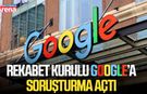 Rekabet Kurulu Google’a soruşturma açtı