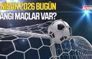 5 Nisan 2026 bugün hangi maçlar var?