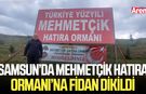 Samsun’da Mehmetçik Hatıra Ormanı’na fidan dikildi