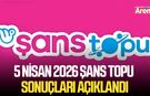 5 Nisan 2026 Şans Topu sonuçları açıklandı