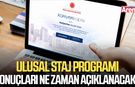 Ulusal Staj Programı sonuçları ne zaman açıklanacak?