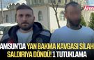 Samsun’da yan bakma kavgası silahlı saldırıya döndü! 1 tutuklama
