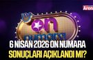 6 Nisan 2026 On Numara sonuçları açıklandı mı?
