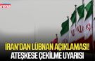 İran’dan Lübnan açıklaması! Ateşkese çekilme uyarısı
