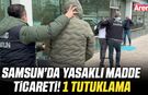 Samsun'da yasaklı madde ticareti! 1 tutuklama