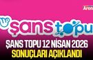 Şans Topu 12 Nisan 2026 sonuçları açıklandı