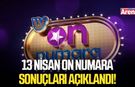 13 Nisan On Numara sonuçları açıklandı!