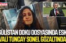Gülistan Doku dosyasında eski Vali Tuncay Sonel gözaltında!