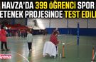 Havza'da 399 öğrenci spor yetenek projesinde test edildi