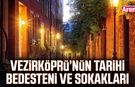 Vezirköprü’nün tarihi bedesteni ve sokakları