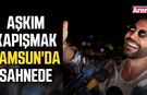 Aşkım Kapışmak Samsun'da sahnede