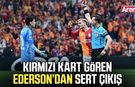 Kırmızı kart gören Ederson’dan gündem olan açıklama