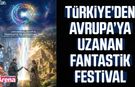 Türkiye’den Avrupa’ya uzanan fantastik festival