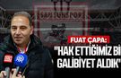 Fuat Çapa: "Hak ettiğimiz bir galibiyet aldık"