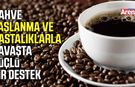 Kahve yaşlanma ve hastalıklarla savaşta güçlü bir destek