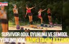 Survivor ödül oyununu ve sembol oyununu kim, hangi takım kazandı?