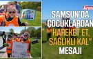 Samsun'da çocuklardan "Hareket et, sağlıklı kal" mesajı