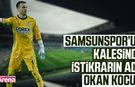Samsunspor’un kalesinde istikrarın adı: Okan Kocuk