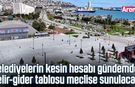 Samsun'da belediyelerin kesin hesapları meclis gündeminde
