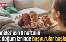 Anneler için 8 haftalık ek doğum izninde başvurular başladı
