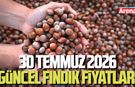 30 Temmuz 2026 güncel fındık fiyatları