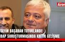 Hüseyin Başaran tutuklandı! Ahbap soruşturmasında kritik gelişme