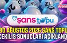 30 Ağustos 2026 Şans Topu Çekiliş sonuçları açıklandı