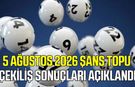 5 Ağustos 2026 Şans Topu Çekiliş sonuçları açıklandı