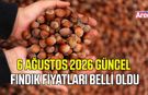 6 Ağustos 2026 güncel fındık fiyatları belli oldu