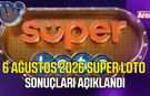 6 Ağustos 2026 Süper Loto sonuçları açıklandı