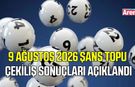9 Ağustos 2026 Şans Topu Çekiliş sonuçları açıklandı